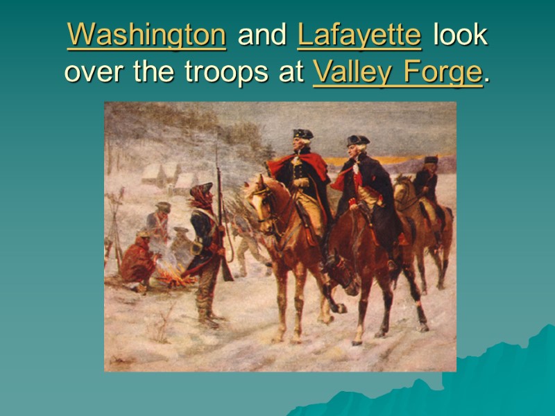 Washington and Lafayette look over the troops at Valley Forge.